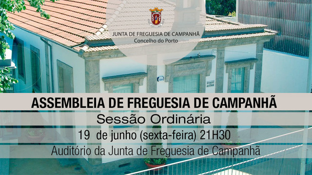 Assembleia de Freguesia de Campanhã - 19 de Junho - 21H30 Assembleia de Freguesia de Campanhã - 19 de Junho - 21H30