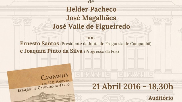 CAMPANHÃ - E OS 140 ANOS DA ESTAÇÃO DE CAMINHO-DE-FERRO