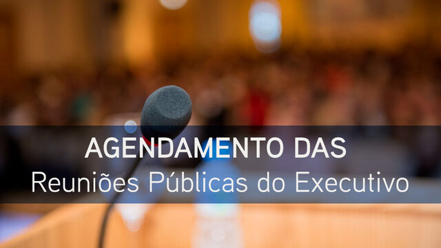 Agendamento das Reuniões Públicas do Executivo Agendamento das Reuniões Públicas do Executivo