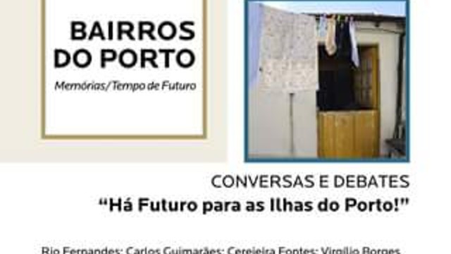"HÁ FUTURO PARA AS ILHAS DO PORTO - SESSÃO DE CONVERSAS E DEBATES  