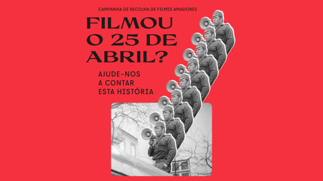 Filmou o 25 de Abril? - Campanha de recolha de filmes amadores Filmou o 25 de Abril? - Campanha de recolha de filmes amadores