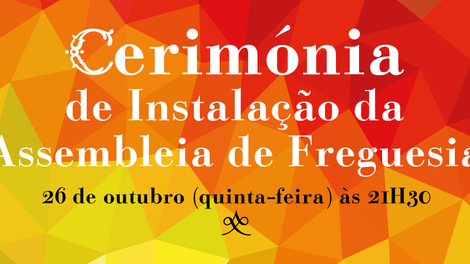 Cerimónia de Instalação da Assembleia de Freguesia 