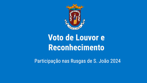 Voto de Louvor e Reconhecimento Participação nas Rusgas de S. João 2024 Voto de Louvor e Reconhecimento Participação nas Rusgas de S. João 2024
