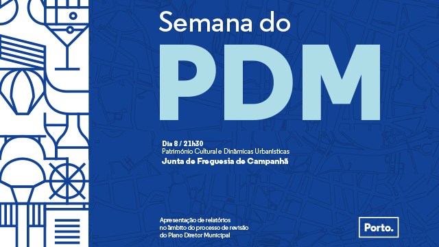 Semana do PDM - Património Cultural e Dinâmicas Urbanísticas  Semana do PDM - Património Cultural e Dinâmicas Urbanísticas