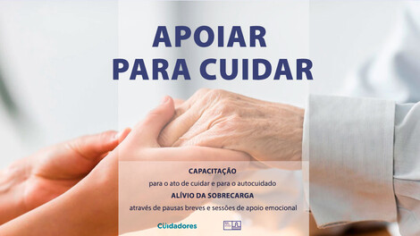 “Apoiar para Cuidar” - capacitação e alívio da sobrecarga dos Cuidadores Informais  “Apoiar para Cuidar” - capacitação e alívio da sobrecarga dos Cuidadores Informais