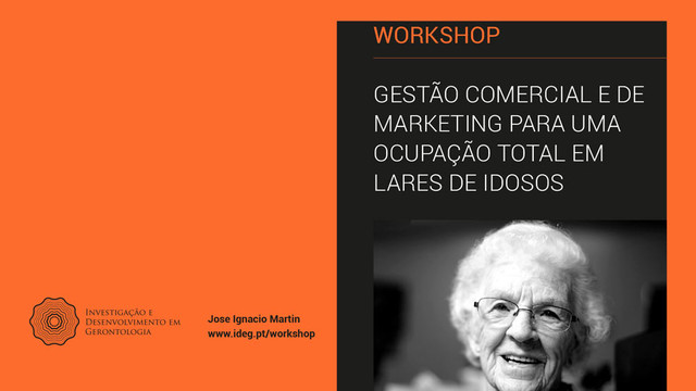 Workshop de Marketing Para Lares de Idosos no Porto Workshop de Marketing Para Lares de Idosos no Porto