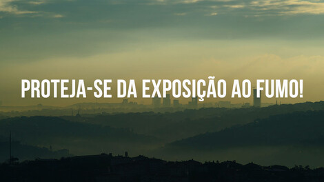 Saiba como se proteger da exposição ao fumo! Saiba como se proteger da exposição ao fumo!