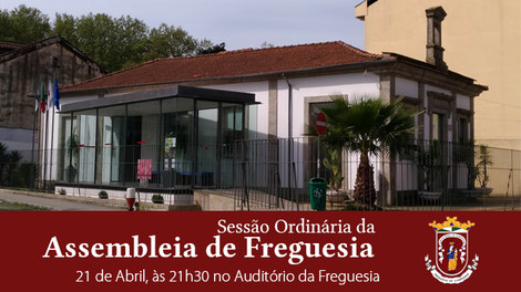 ASSEMBLEIA DE FREGUESIA DE CAMPANHÃ - 21/04