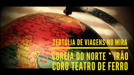 Tertúlia de viagens: Irão, Coreia do Norte no MIRA FORUM