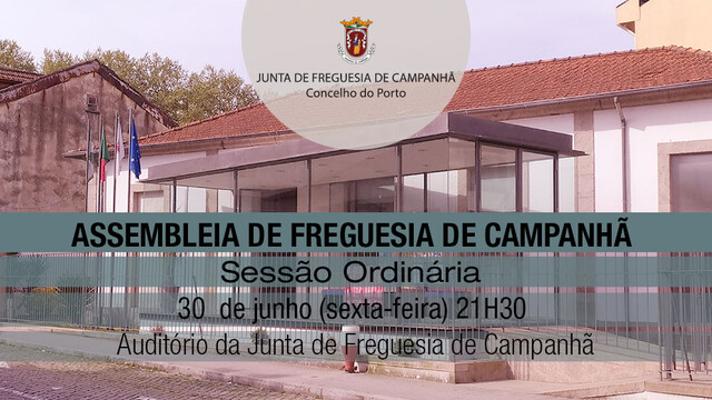 Assembleia de Freguesia de Campanhã - 30 de Junho - 21H30 Assembleia de Freguesia de Campanhã - 30 de Junho - 21H30